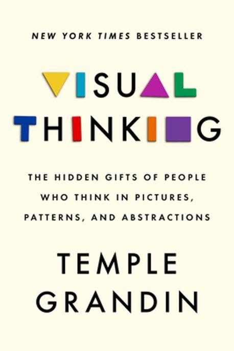 Visual thinking : the hidden gifts of people who think in pictures, patterns, and abstractions